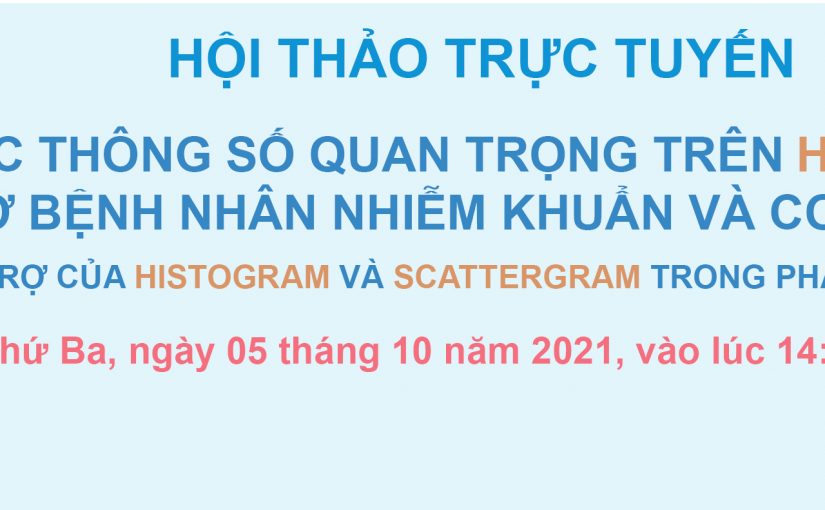 CÁC THÔNG SỐ QUAN TRỌNG TRÊN HUYẾT ĐỒ Ở BỆNH NHÂN NHIỄM KHUẨN VÀ COVID-19 – SỰ HỖ TRỢ CỦA HISTOGRAM VÀ SCATTERGRAM TRONG PHÂN TÍCH HUYẾT ĐỒ